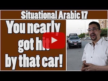Learn Arabic - You nearly got hit by that car!